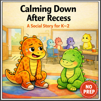 Calming Down After Recess Social Story for K–2