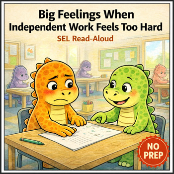 Big Feelings When Independent Work Feels Too Hard